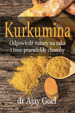 KNYGA Kurkuminas: Nature's Answer į vėžį ir kitas lėtines ligas, autorius Dr. Ajay Goel 226 psl.